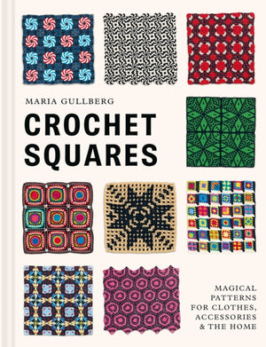 Crochet Squares, Magical patterns for clothes, accessories, and the home