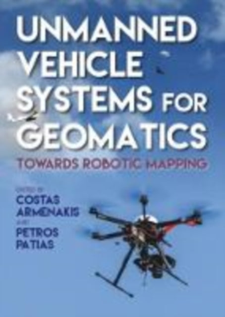 Book cover of: Unmanned Vehicle Systems in Geomatics. By: Costas Armenakis