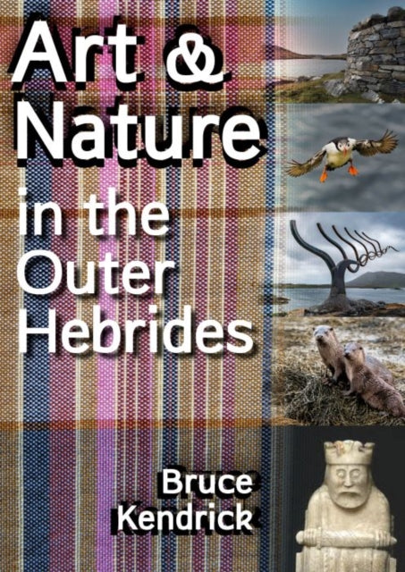 Book cover of: Art & Nature in the Outer Hebrides. By: Bruce Kendrick