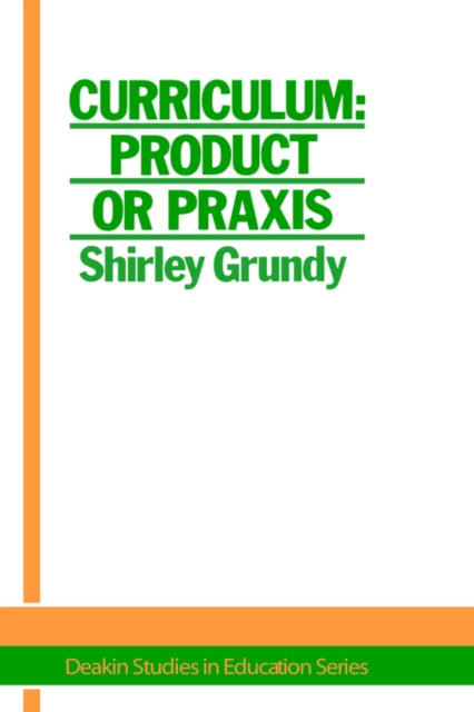 Book cover of: Curriculum: Product Or Praxis?. By: Shirley Grundy