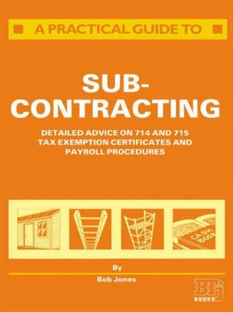 Book cover of: Practical Guide to Subcontracting. By: R. Jones