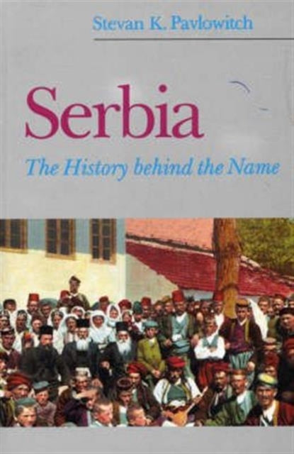 Book cover of: Serbia. By: Pavlowitch, Stevan K.
