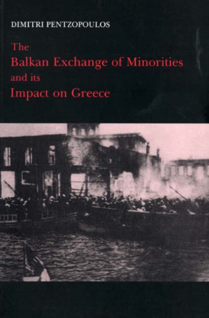 Book cover of: Balkan Exchange of Minorities and Its Impact on Greece. By: Dimitri Pentzopoulos