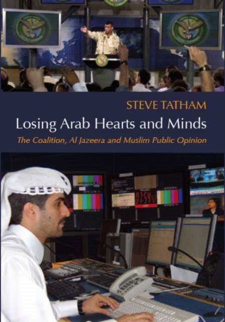 Book cover of: Losing Arab Hearts and Minds. By: Steve Tatham