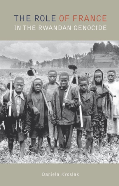 Book cover of: Role of France in the Rwandan Genocide. By: Daniela Kroslak