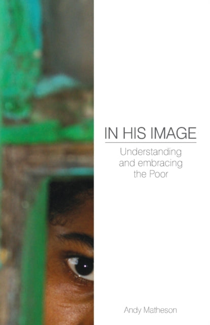 Book cover of: In His Image: Understanding and Embracing the Poor