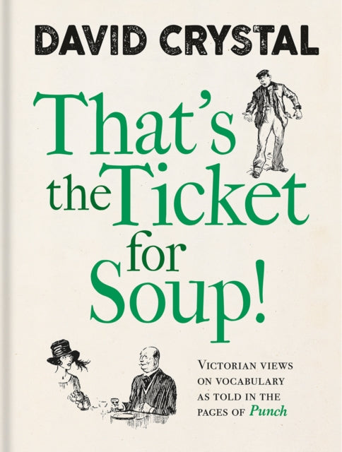 Book cover of: That's the Ticket for Soup!. By: David Crystal