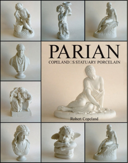 Book cover of: Parian: Copeland's Statuary Porcelain. By: Robert Copeland