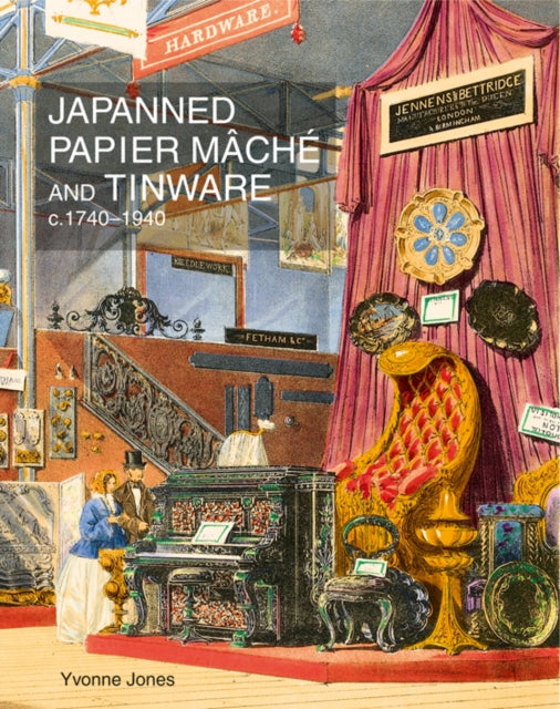 Book cover of: Japanned Papier Mache and Tinware c.1740-1940