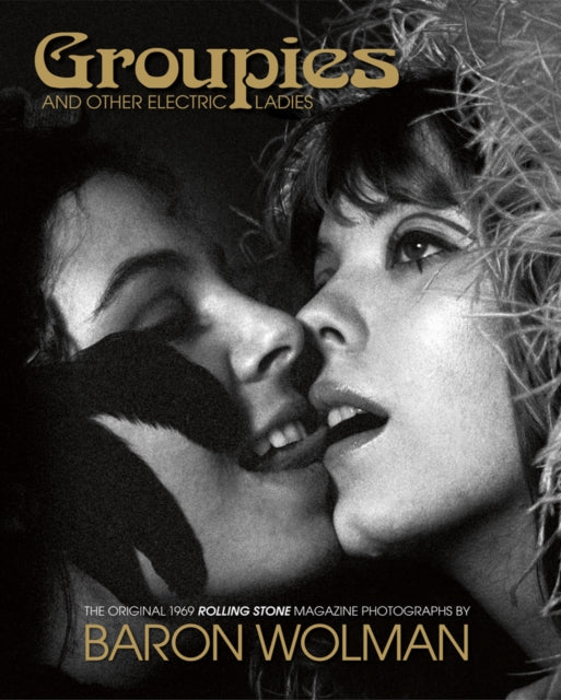 Book cover of: Groupies and Other Electric Ladies. By: Baron Wolman