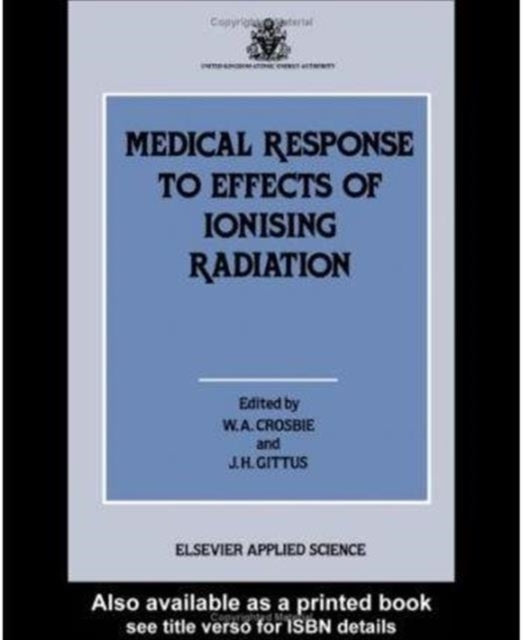Book cover of: Medical Response to Effects of Ionizing Radiation. By: W. A. Crosbie