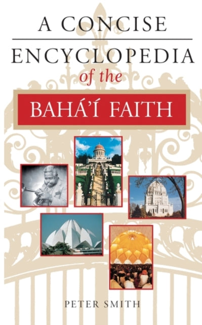 Book cover of: Concise Encyclopedia of the Baha'i Faith. By: Peter Smith