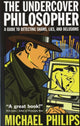 Book cover of: Undercover Philosopher. By: Michael Philips