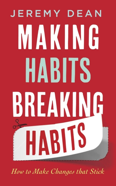 Book cover of: Making Habits, Breaking Habits. By: Jeremy Dean