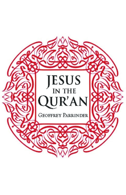 Book cover of: Jesus in the Qur'an. By: Geoffrey Parrinder