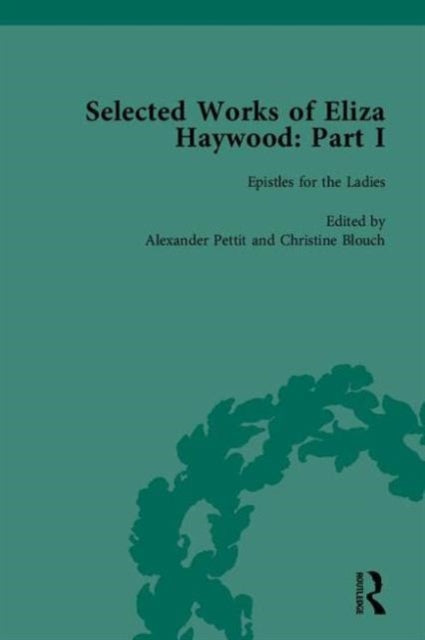 Book cover of: Selected Works of Eliza Haywood, Part I. By: Alex Pettit
