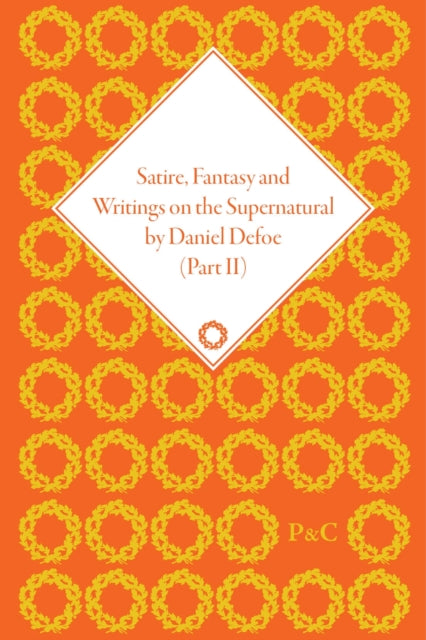 Book cover of: Satire, Fantasy and Writings on the Supernatural by Daniel Defoe, Part II. By: Philip Nicholas Furbank
