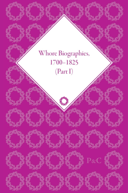 Book cover of: Whore Biographies, 1700-1825, Part I. By: Julie Peakman