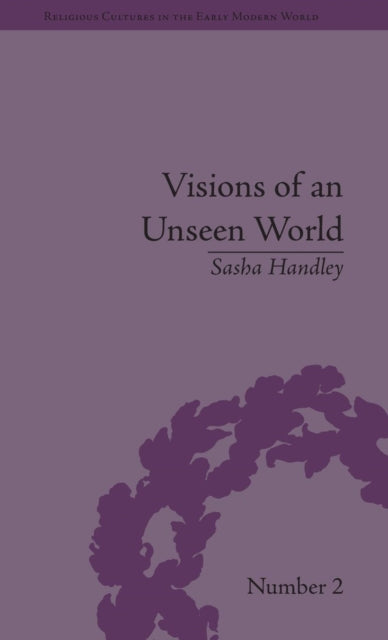 Book cover of: Visions of an Unseen World. By: Sasha Handley