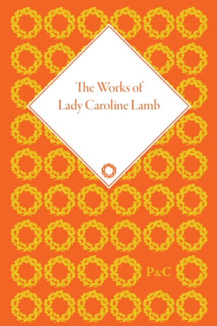 Book cover of: Works of Lady Caroline Lamb. By: Leigh Wetherall Dickson