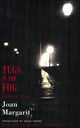Book cover of: Tugs in the Fog. By: Juan Margarit, Joan Margarit