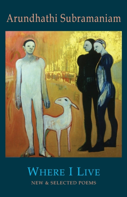 Book cover of: Where I Live. By: Arundhathi Subramaniam.