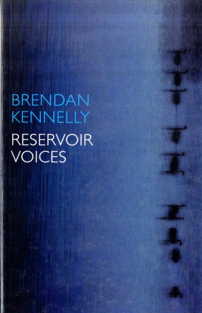 Book cover of: Reservoir Voices. By: Brendan Kennelly