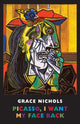 Book cover of: Picasso, I Want My Face Back. By: Grace Nichols