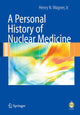 Book cover of: Personal History of Nuclear Medicine. By: Henry N. Wagner Jr.