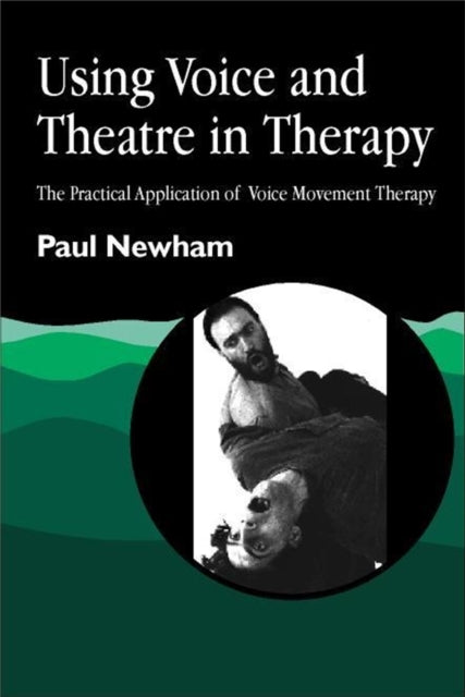 Book cover of: Using Voice and Theatre in Therapy. By: Newham, Paul