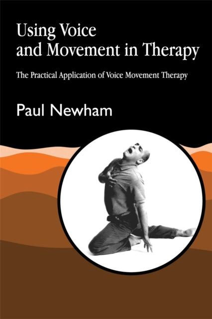 Book cover of: Using Voice and Movement in Therapy. By: Newham, Paul