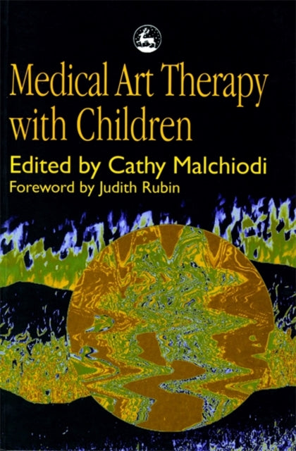Book cover of: Medical Art Therapy with Children. By: Cathy A. Malchiodi