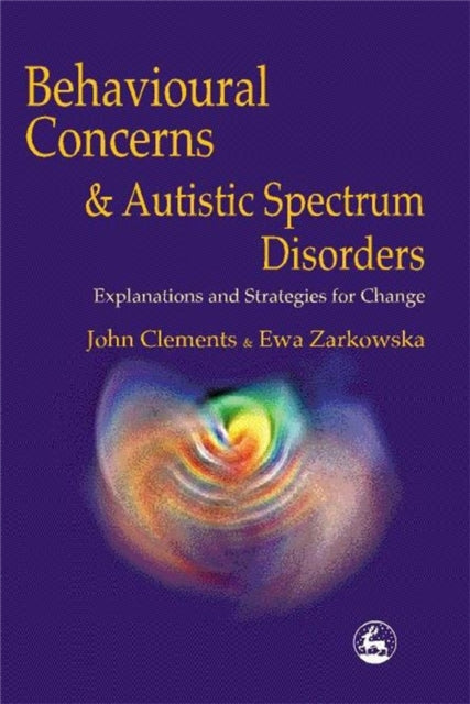 Book cover of: Behavioural Concerns and Autistic Spectrum Disorders. By: John Clements