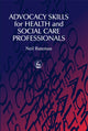 Book cover of: Advocacy Skills for Health and Social Care Professionals. By: Neil Bateman