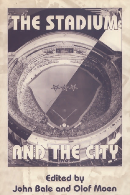 Book cover of: Stadium and the City. By: John Bale