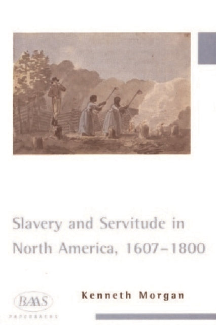 Book cover of: Slavery and Servitude in North America, 1607-1800. By: Kenneth Morgan