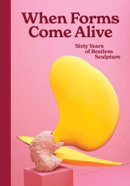 Book cover of: When Forms Come Alive. By: Ralph Rugoff