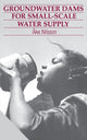 Book cover of: Groundwater Dams for Small-Scale Water Supply. By: Ake Nilsson