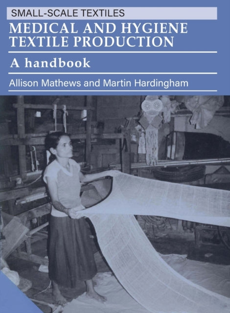 Book cover of: Medical and Hygiene Textile Production. By: Allison Mathews