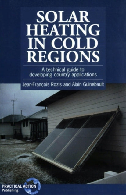 Book cover of: Solar Heating in Cold Regions. By: Alain Guinebault