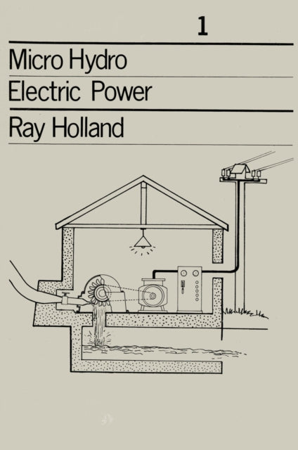 Book cover of: Micro-Hydro Electric Power. By: Ray Holland