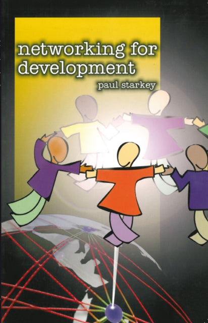 Book cover of: Networking for Development. By: Paul Starkey
