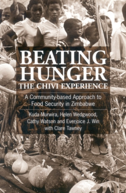 Book cover of: Beating Hunger, The Chivi Experience. By: Helen Wedgwood