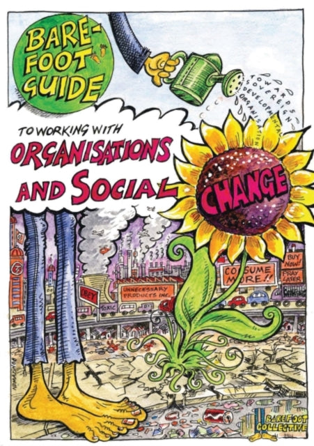Book cover of: Barefoot Guide to Working with Organisations and Social Change. By: Barefoot Collective Staff