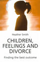 Book cover of: Children, Feelings and Divorce