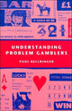 Book cover of: Understanding Problem Gamblers. By: Paul Bellringer