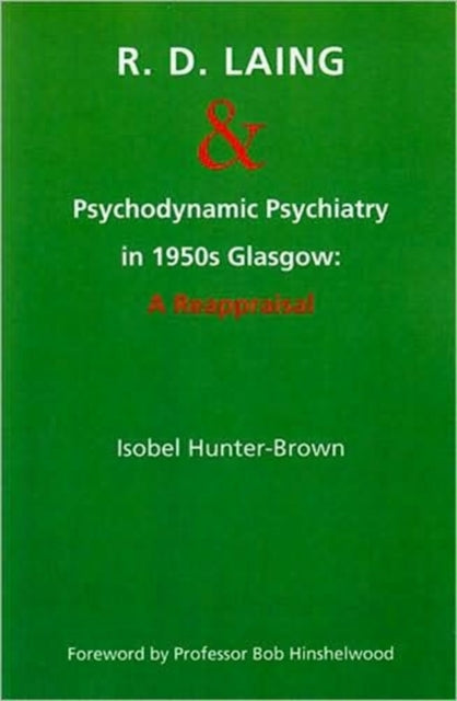 Book cover of: R.D. Laing and Psychodynamic Psychiatry in 1950s Glasgow. By: Isobel Hunter-brown