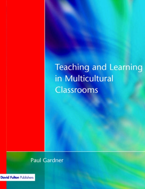 Book cover of: Teaching and Learning in Multicultural Classrooms. By: Paul Gardner