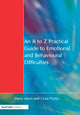 Book cover of: A to Z Practical Guide to Emotional and Behavioural Difficulties. By: Harry Ayers