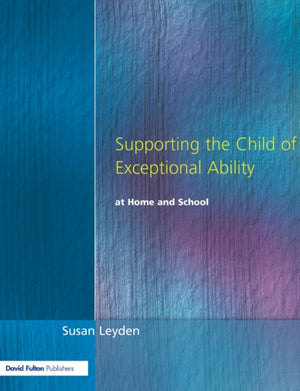 Supporting the Child of Exceptional Ability at Home and School
